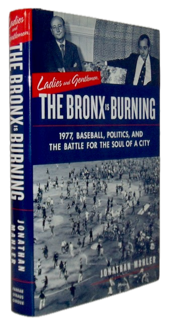 Mahler. Ladies and Gentlemen, The Bronx is Burning: 1977, Baseball, Politics, and the Soul of a City