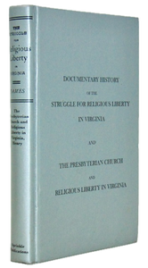 James & Henry. Documentary History of the Struggle for Religious Liberty in Virginia