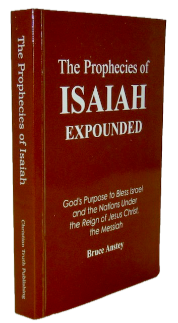 Anstey, Bruce. The Prophecies of Isaiah Expounded