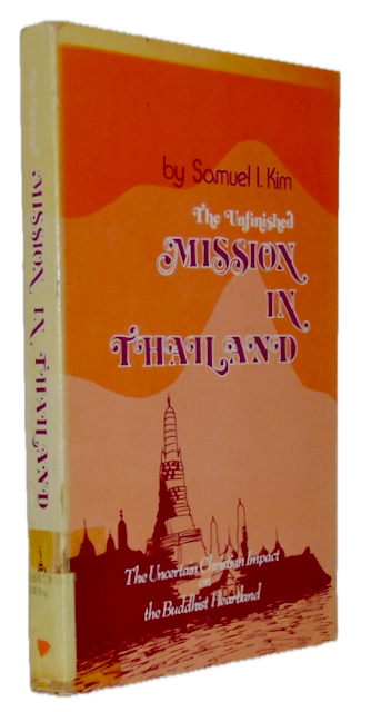 Kim, Samuel I. The Unfinished Mission in Thailand