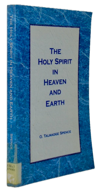 Spence, O. Talmadge. The Holy Spirit in Heaven and Earth