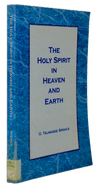 Spence, O. Talmadge. The Holy Spirit in Heaven and Earth