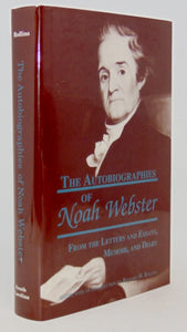 Webster. The Autobiographies of Noah Webster: From the Letters and Essays, Memoir, and Diary