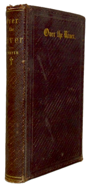 Thayer. Over the River, Christian Views of Death & Mourning