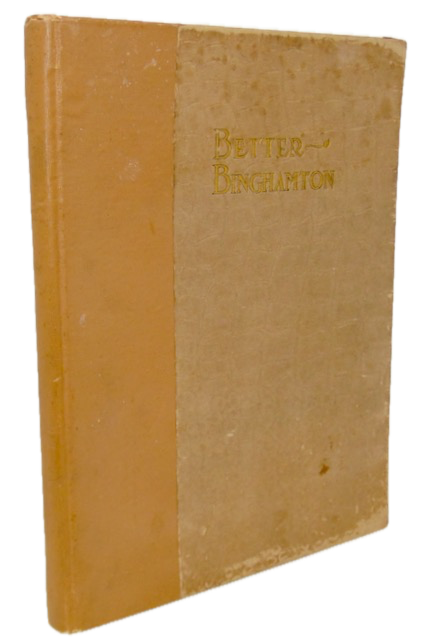 Robinson. Better Binghamton: A Report to The Mercantile-Press Club of Binghamton, N. Y. September 1911