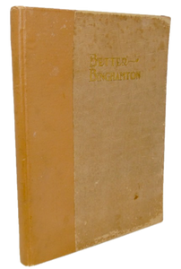 Robinson. Better Binghamton: A Report to The Mercantile-Press Club of Binghamton, N. Y. September 1911