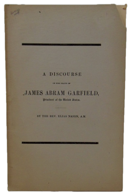 Nason, Elias. A Discourse on the Death of James Abram Garfield, President of the United States