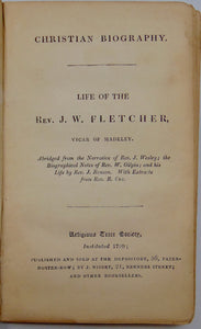 Life of the Rev. J. W. Fletcher, Vicar of Madeley; Abridged from the Narrative of Rev. J. Wesley