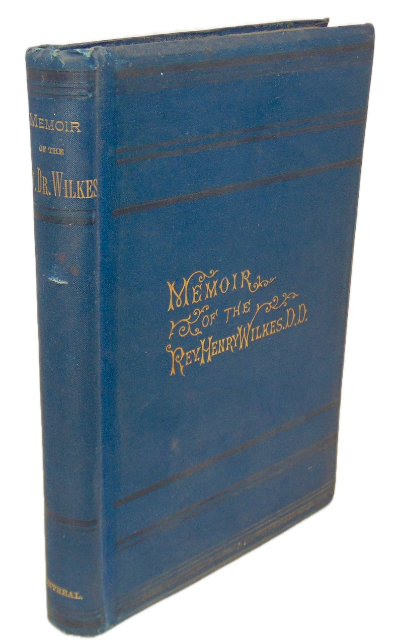 Wood. Memoir of Henry Wilkes, D.D., LL.D. Congregational Missionary in Canada