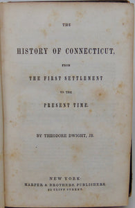 Dwight. The History of Connecticut, from The First Settlement to the Present Time