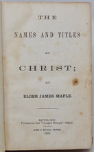 Load image into Gallery viewer, Maple, James. The Names and Titles of Christ (1860) Restorationist