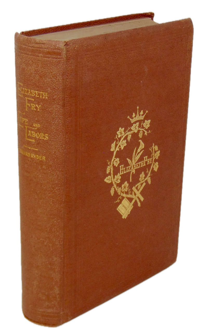 Ryder. Elizabeth Fry: Life and Labors of the Eminent Philanthropist, Preacher, and Prison Reformer