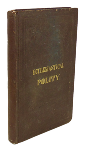 Ecclesiastical Polity: its Forms and Philosophy 1847 Methodist Episcopal