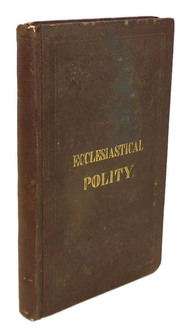 Ecclesiastical Polity: its Forms and Philosophy 1847 Methodist Episcopal