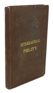 Ecclesiastical Polity: its Forms and Philosophy 1847 Methodist Episcopal