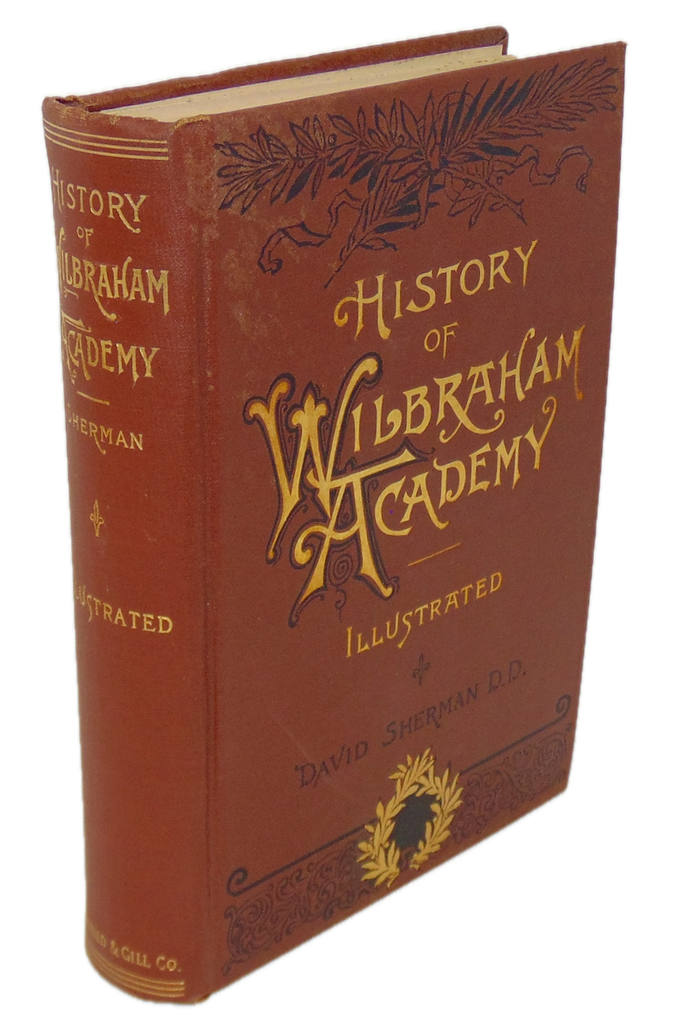 History of the Wesleyan Academy, at Wilbraham, Mass., 1817-1890