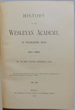 Load image into Gallery viewer, History of the Wesleyan Academy, at Wilbraham, Mass., 1817-1890