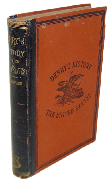 Derry, Joseph T. History of the United States, for Schools and Academies 1882