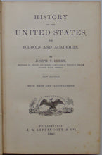 Load image into Gallery viewer, Derry, Joseph T. History of the United States, for Schools and Academies 1882