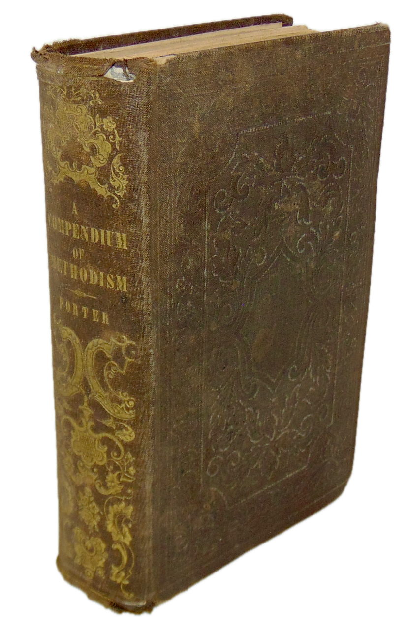 A Compendium of Methodism, History, Condition, and Defense of Doctrine 1854