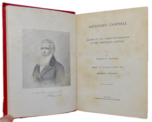 Alexander Campbell: Leader of the Great Reformation of the Nineteenth Century