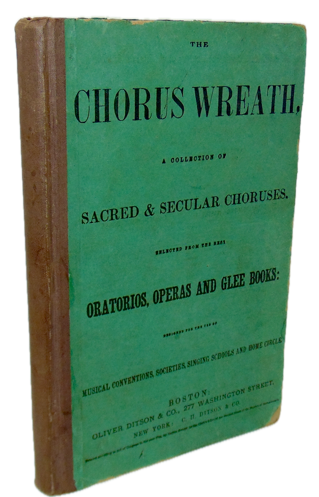 The Chorus Wreath: A Collection of Sacred & Secular Choruses (1864)