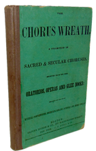 Load image into Gallery viewer, The Chorus Wreath: A Collection of Sacred &amp; Secular Choruses (1864)