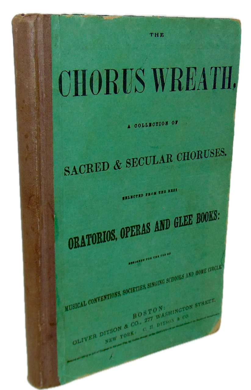 The Chorus Wreath: A Collection of Sacred & Secular Choruses (1864)