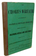 The Chorus Wreath: A Collection of Sacred & Secular Choruses (1864)