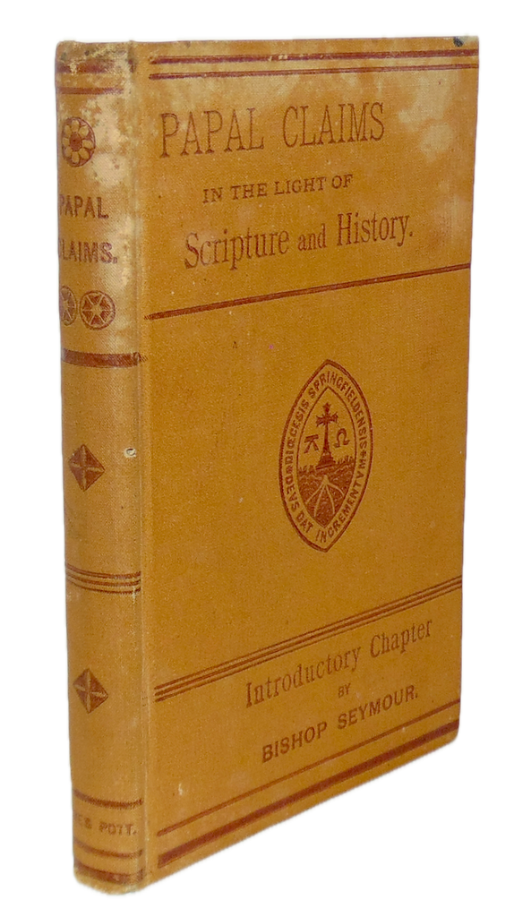 The Papal Claims considered in the Light of Scripture and History (1883)