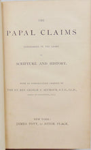 Load image into Gallery viewer, The Papal Claims considered in the Light of Scripture and History (1883)