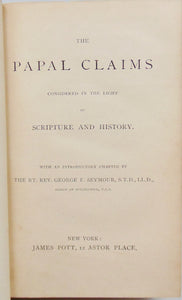 The Papal Claims considered in the Light of Scripture and History (1883)