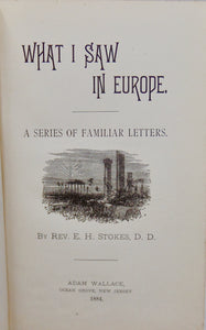 E. H. Stokes. What I Saw in Europe: A Series of Familiar Letters, Ocean Grove