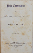 Load image into Gallery viewer, Home Conversations on what are commonly called Little Things (1855)