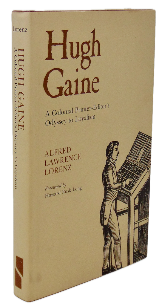 Hugh Gaine: A Colonial Printer-Editor's Odyssey to Loyalism