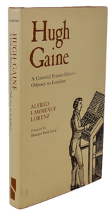 Hugh Gaine: A Colonial Printer-Editor's Odyssey to Loyalism