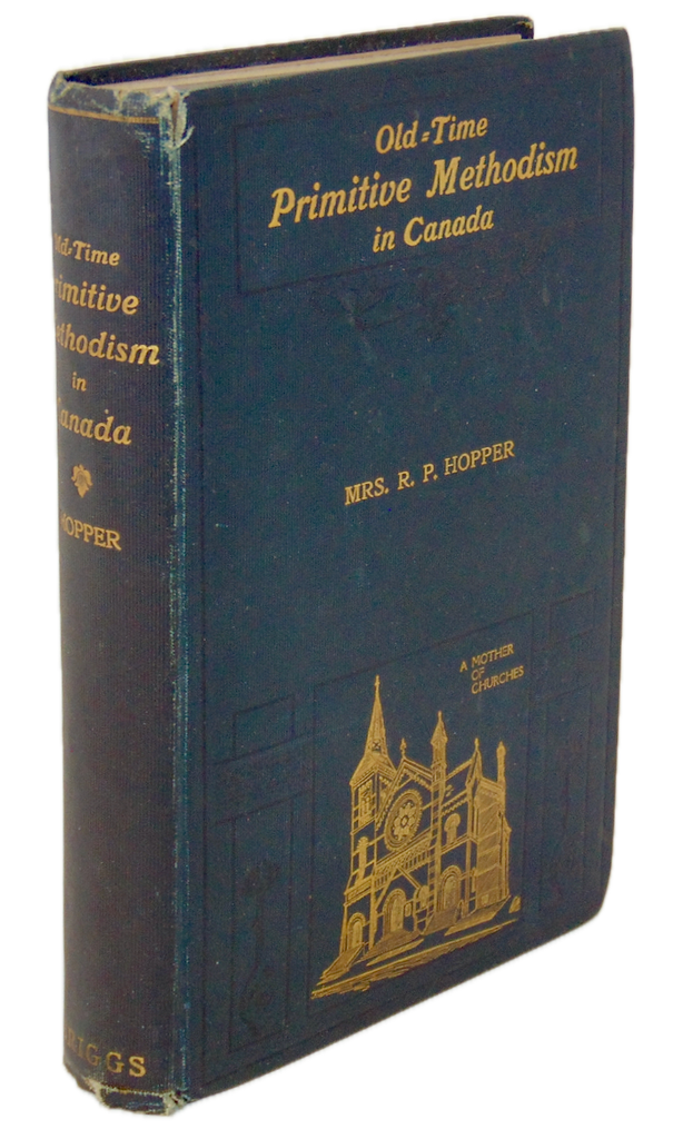 Old-Time Primitive Methodism in Canada (1829-1884); By Mrs. R. P. Hopper