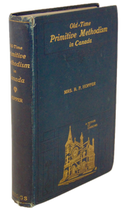 Old-Time Primitive Methodism in Canada (1829-1884); By Mrs. R. P. Hopper