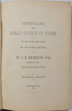 Load image into Gallery viewer, Intemperance the Great Source of Crime: Leaves from the Diary of an Old Lawyer