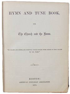 Hymn and Tune Book, for The Church and the Home 1873 Unitarian Association