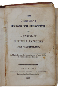 The Christian's Guide to Heaven, A Manual of Spiritual Exercises for Catholics