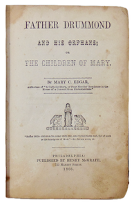 Father Drummond and his Orphans; or The Children of Mary (1866) Mary C. Edgar