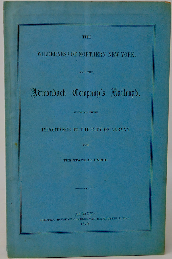 The Wilderness of Northern New York, the Adirondack Company's Railroad with MAP