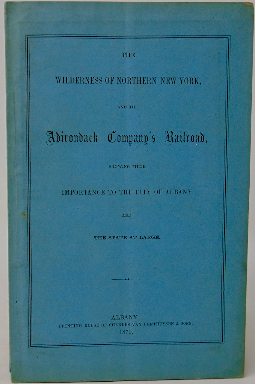 The Wilderness of Northern New York, the Adirondack Company's Railroad with MAP