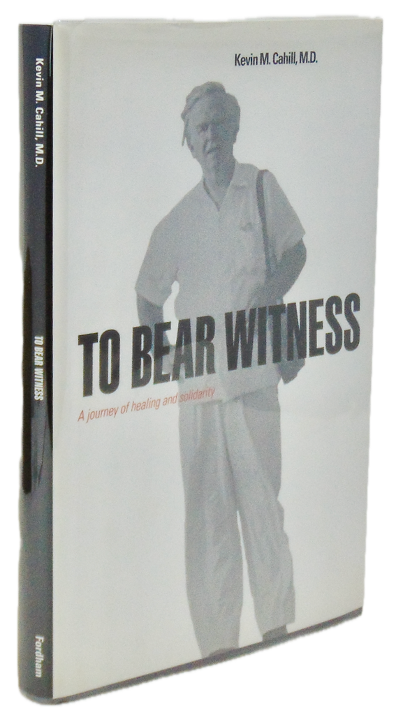 Cahill, Kevin M. To Bear Witness: A Journey of Healing and Solidarity