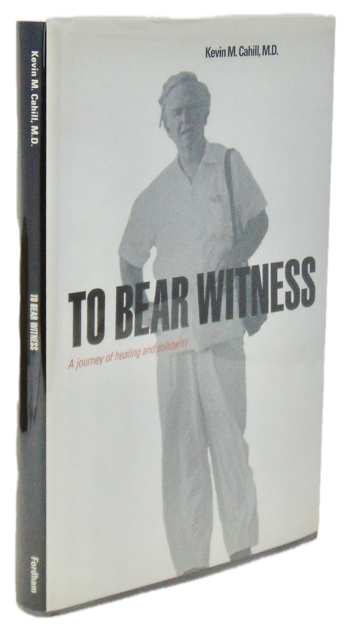 Cahill, Kevin M. To Bear Witness: A Journey of Healing and Solidarity