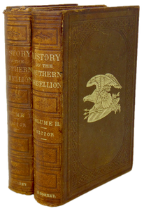 The History, Civil, Political and Military, of the Southern Rebellion (1863)