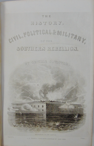 The History, Civil, Political and Military, of the Southern Rebellion (1863)