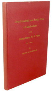 One Hundred and Forty Years of Methodism in the Jamestown, N. Y. Area