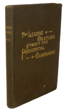 Load image into Gallery viewer, The Leading Orators of Twenty-Five Presidential Campaigns (1884)